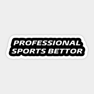 Professional Sports Bettor Sticker